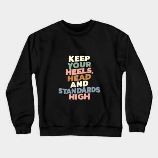 Keep Your Heels Head and Standards High by The Motivated Type in Peach Pink Green Blue Crewneck Sweatshirt